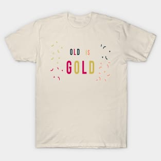 Old is Gold T-Shirt